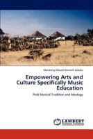 Empowering Arts and Culture Specifically Music Education 3848498456 Book Cover