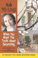 Ask Mi-Ling?: When You Want the Truth About Decorating 0595383106 Book Cover