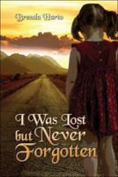 I Was Lost, but Never Forgotten 1424185033 Book Cover