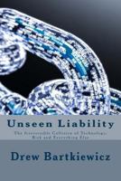 Unseen Liability: The Irreversible Collision Technology, Risk and Everything Else 1987413474 Book Cover