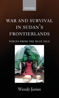 War and Survival in Sudan's Frontierlands: Voices from the Blue Nile 019929867X Book Cover