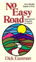 No Easy Road: Discover the Extraordinary Power of Personal Prayer