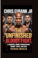 Chris Eubank Jr: The Unfinished Bloody Fight :A Champion’s Journey Through Boxing, Triumph, Defeat, and Glory B0F79RHYV6 Book Cover
