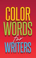 Color Words for Writers 098116899X Book Cover