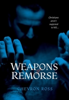 Weapons of Remorse 0578596024 Book Cover
