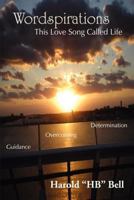 Wordspirations: This Love Song Called Life 098377711X Book Cover