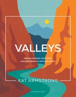 Valleys: Finding Courage, Conviction, and Confidence in Life's Low Points 1641585846 Book Cover
