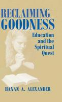 Reclaiming Goodness: Education and the Spiritual Quest 0268040036 Book Cover