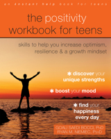 The Positivity Workbook for Teens: Skills to Help You Increase Optimism, Resilience, and a Growth Mindset 168403602X Book Cover