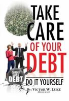 Take Care of Your Debt: Do It Yourself 0615385028 Book Cover
