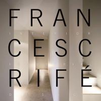 Francesc Rifé: Interior, Industrial, Design 1999-2009 8499361951 Book Cover