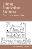 Building Organizational Resilience: A Guide to a Secure Future 1788534514 Book Cover