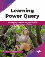 Learning Power Query: Simplify data cleaning and analysis with Excel’s most powerful tool (English Edition) 9365891531 Book Cover