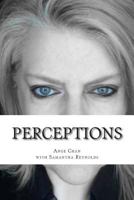 Perceptions: A poetry collection 1502312921 Book Cover