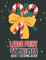 Large Print Christmas Adult Coloring Book: Easy, Relaxing, Stress Relieving Beautiful Christmas Holiday Designs, Christmas Coloring Book For Adults, B B08NVQXPGH Book Cover