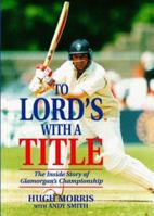 To Lord's with a Title: The Inside Story of Glamorgan's Championship 1840180722 Book Cover