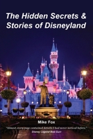 The Hidden Secrets & Stories of Disneyland 0692724729 Book Cover