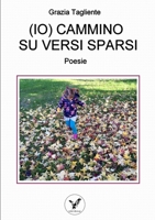 Io cammino su versi sparsi 0244430993 Book Cover