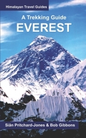 A Trekking Guide to Everest: Everest Base Camp, Gokyo Lakes, Thame Valley, Three High Passes, Classic Everest, Arun Valley B09PP57FR9 Book Cover