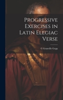 Progressive Exercises in Latin Elegiac Verse 1022193597 Book Cover