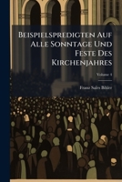 Beispielspredigten Auf Alle Sonntage Und Feste Des Kirchenjahres, Volume 4 1245967533 Book Cover