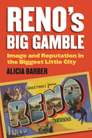 Reno's Big Gamble: Image and Reputation in the Biggest Little City 0700615946 Book Cover