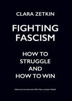 Fighting Fascism: How to Struggle and How to Win 1608468526 Book Cover