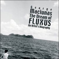 George Maciunas: The Dream of Fluxus 0500976651 Book Cover