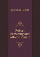 Robert Browning and Alfred Domett 1021714291 Book Cover