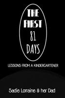 The First 81 Days: Lessons from a Kindergartener 1790585309 Book Cover