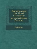 Zufällige Bemerkungen über unser lateinisch-grammatisches Zeitalter 128813567X Book Cover