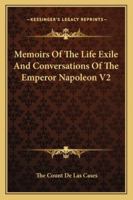Memoirs of the Life Exile and Conversations of the Emperor Napoleon V2 1162983183 Book Cover
