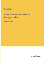 Kleine Schriften und Studien zur Kunstgeschichte: Zweiter Theil 3382034522 Book Cover
