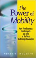 The Power of Mobility: How Your Business Can Compete and Win in the Next Technology Revolution B007YZS7ZO Book Cover