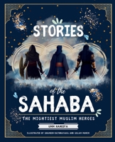 Stories of the Sahaba: The Mightiest Muslim Heroes B0DXJNN8NP Book Cover