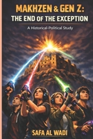 Makhzen & Gen Z: The End of the Exception?: A Historical-Political Study of Morocco, from the Almoravids to the 2025 Shocks B0GW5NJKVT Book Cover