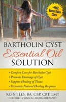 Bartholin Cyst Essential Oil Solution: Comfort Care for Bartholin Cyst, Promote Drainage of Cyst, Support Healing of Tissue, Stimulate Natural Healing Response 1393209467 Book Cover