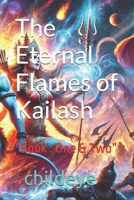 The Eternal Flames of Kailash: “Book : One & Two” (#childeye) B0DQ28P6GZ Book Cover