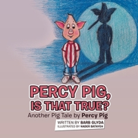 Percy Pig, Is That True?: Another Pig Tale by Percy Pig 1665774770 Book Cover