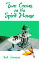 Two Crows on the Spirit House 1420883364 Book Cover