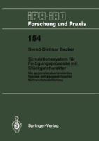 Simulationssystem fur Fertigungsprozesse mit Stuckgutcharakter: Ein gegenstandsorientiertes System mit parametrisierter Netzwerkmodellierung (IPA-IAO Forschung und Praxis) 354053847X Book Cover