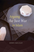Arguing the Just War in Islam 067402639X Book Cover