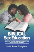 Biblical Sex Education: What the Bible Says About Cohabitation and Sex Before Marriage 9988309783 Book Cover