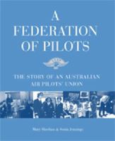 A Federation of Pilots - the Story of an Australian Air pilots' Union 0522858112 Book Cover