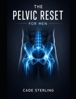 The Pelvic Reset for Men: A 21-Day Somatic Guide to Reducing Urgency, Improving Flow, and Reclaiming Your Sleep B0GGC34HP5 Book Cover