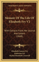 Memoir of the Life of Elizabeth Fry: With Extracts from Her Journal and Letters 1240021860 Book Cover