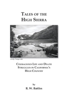 Tales of the High Sierra: Courageous Life and Death Struggles in California's High Country 1611702860 Book Cover