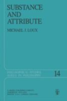 Substance and Attribute: A Study in Ontology (Philosophical Studies Series) 9027709262 Book Cover