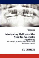 Masticatory Ability and the Need for Prosthetic Treatment: REPLACEMENT OF MISSING TEETH, TO ENHANCE MASTICATORY ABILITY 3838391950 Book Cover