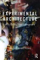 Experimental Architecture: Designing the Unknown 1138575240 Book Cover